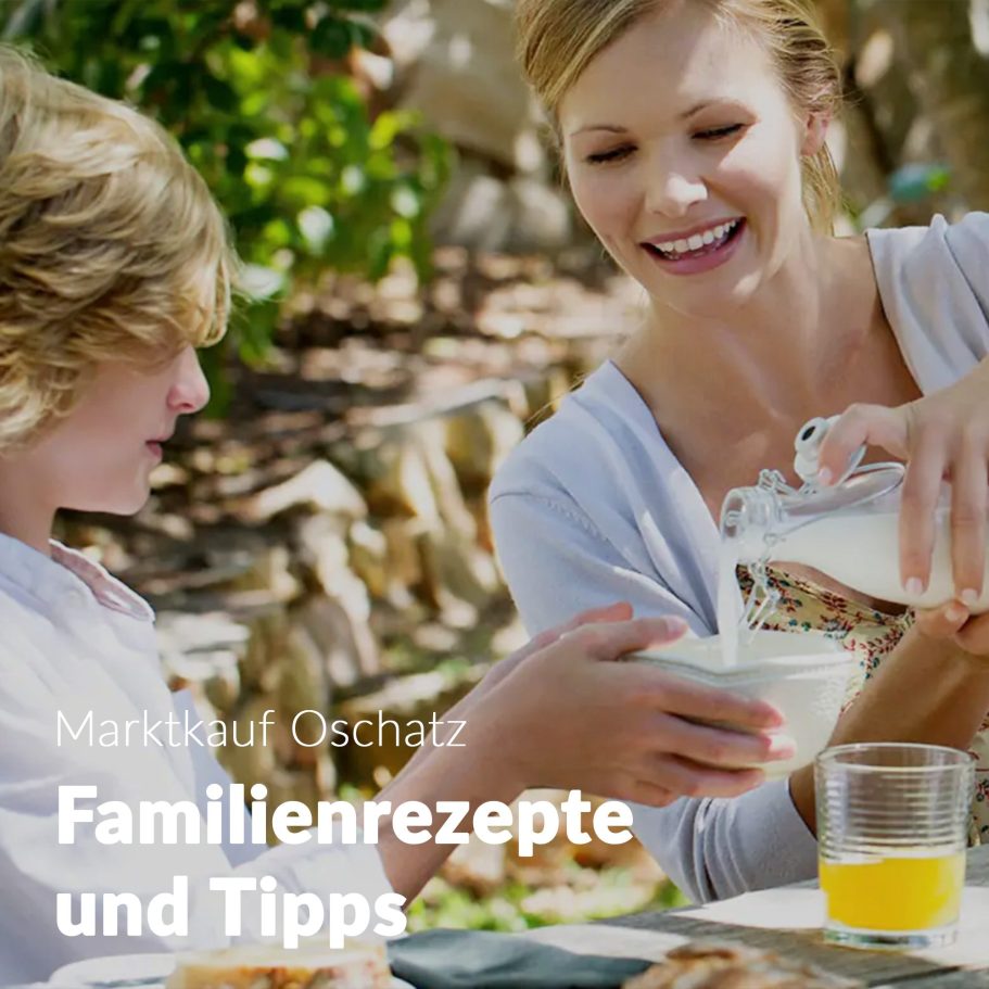 Familienrezepte und Tipps Marktkauf Oschatz